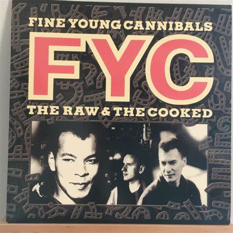 Fine Young Cannibals – The Raw & The Cooked