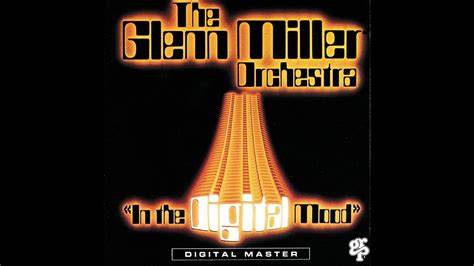 The Glenn Miller Orchestra – In The Digital Mood